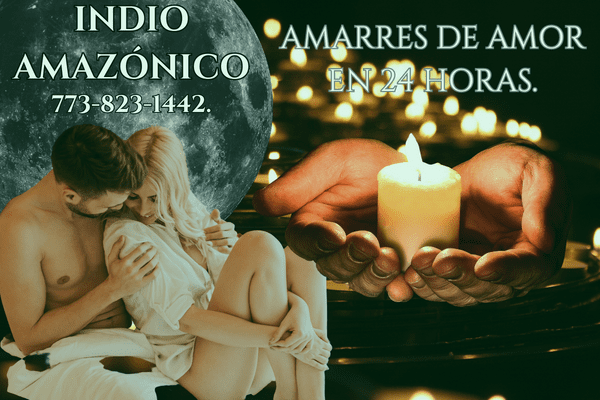 amarres de amor en 24 horas en edinbug tx - indio amazonico