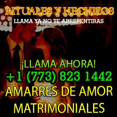 amarres de amor matrimoniales efectivos chicago